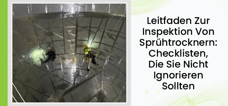 Leitfaden Zur Inspektion Von Sprühtrocknern: Checklisten, Die Sie Nicht Ignorieren Sollten 1 Leitfaden zur Inspektion von Sprühtrocknern