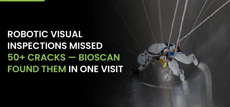 Robotic Visual Inspections Missed 50+ Cracks — Bioscan Found Them In One Visit 01