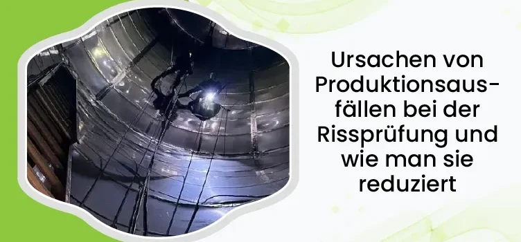 Ursachen für Produktionsausfälle bei der Rissprüfung und Möglichkeiten zu deren Verringerung 1