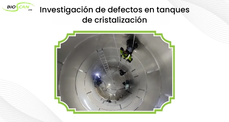 Investigación sobre un defecto en el tanque de cristalización 1 Spanish Crystallisation Tank Defect Investigation 04