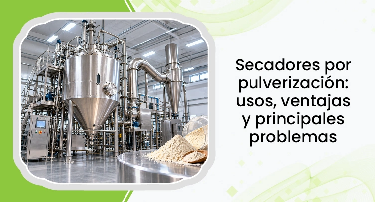 Secadores por atomización: usos, beneficios y problemas principales 1 Spray Dryers Explained Uses, Benefits And Key Problems Spanish Title