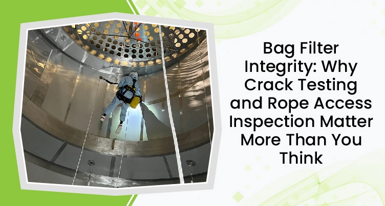 English Bag Filter Integrity Why Crack Testing And Rope Access Inspection Matter More Than You Think