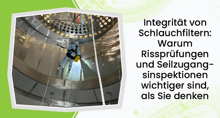 German Bag Filter Integrity Why Crack Testing And Rope Access Inspection Matter More Than You Think