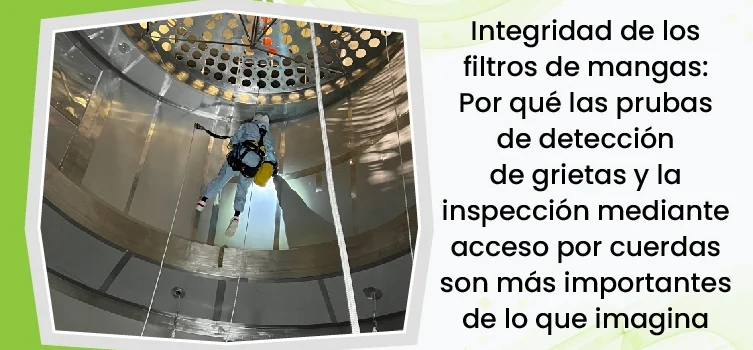 Spanish Bag Filter Integrity Why Crack Testing And Rope Access Inspection Matter More Than You Think