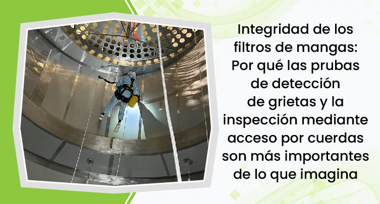 Artículos 2 Spanish Bag Filter Integrity Why Crack Testing And Rope Access Inspection Matter More Than You Think